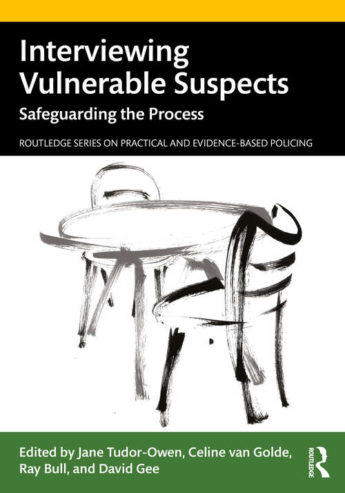 Book cover of Interviewing Vulnerable Suspects: Safeguarding the Process (Routledge Series on Practical and Evidence-Based Policing)