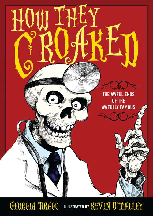 Book cover of How They Croaked: The Awful Ends of the Awfully Famous