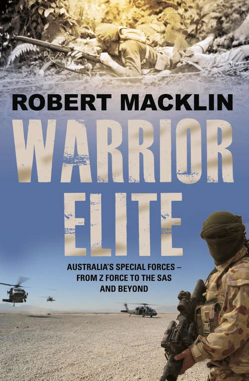 Book cover of Warrior Elite: Australia’s special forces Z Force to the SAS intelligence operations to cyber warfare