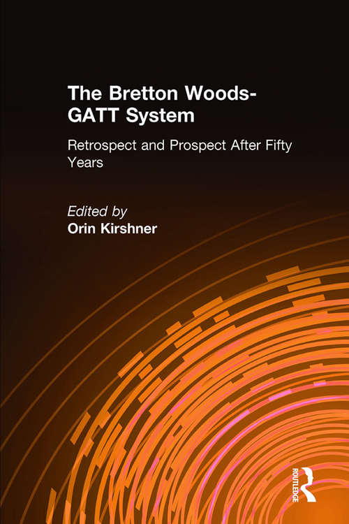 Book cover of The Bretton Woods-GATT System: Retrospect and Prospect After Fifty Years