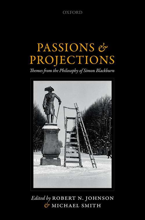 Book cover of Passions and Projections: Themes from the Philosophy of Simon Blackburn