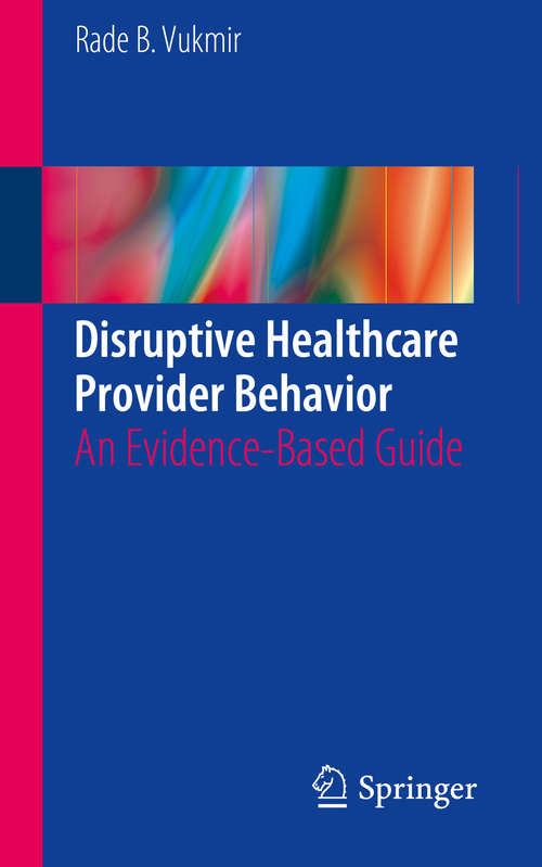 Book cover of Disruptive Healthcare Provider Behavior: An Evidence-Based Guide (1st ed. 2016)