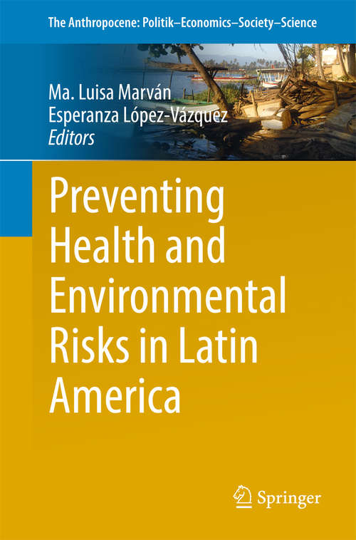 Book cover of Preventing Health and Environmental Risks in Latin America (The Anthropocene: Politik—Economics—Society—Science #23)