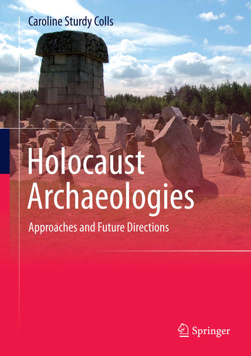 Book cover of Holocaust Archaeologies: Approaches and Future Directions (2015)