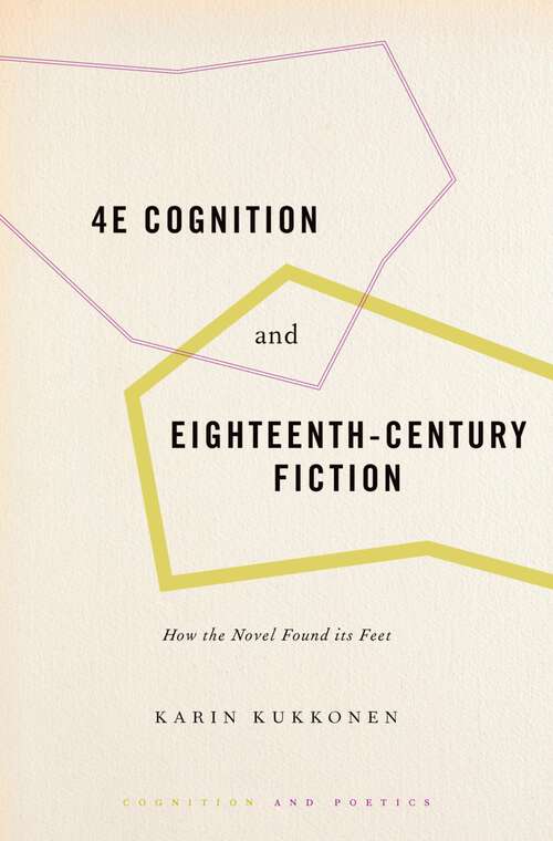 Book cover of 4E Cognition and Eighteenth-Century Fiction: How the Novel Found its Feet (Cognition and Poetics)
