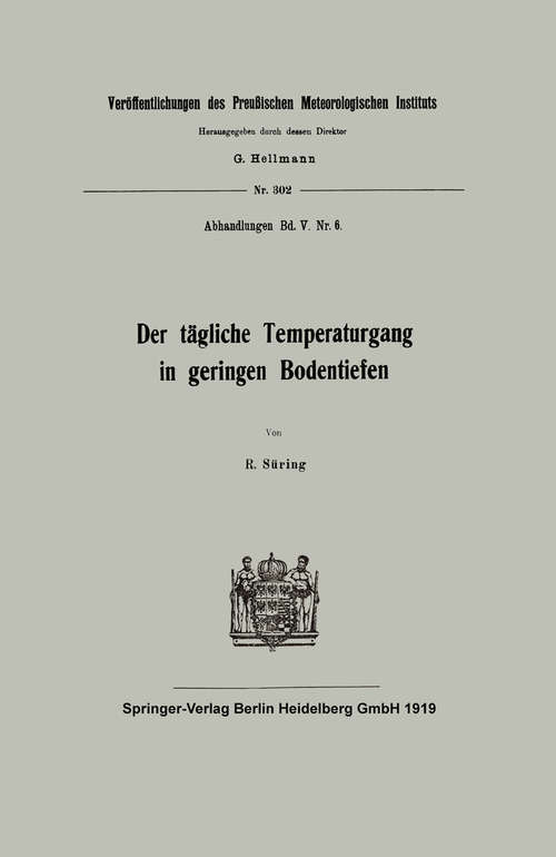 Book cover of Der tägliche Temperaturgang in geringen Bodentiefen (1. Aufl. 1919) (Veröffentlichungen des Preußischen Meteorologischen Instituts)