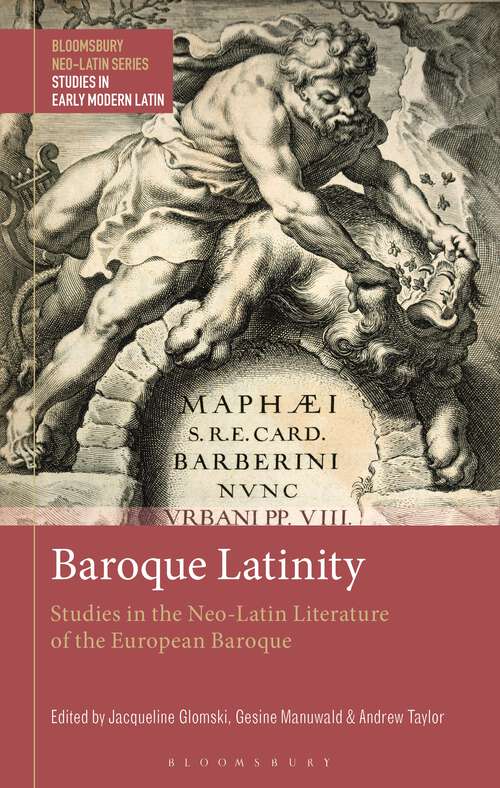 Book cover of Baroque Latinity: Studies in the Neo-Latin Literature of the European Baroque (Bloomsbury Neo-Latin Series: Studies in Early Modern Latin)