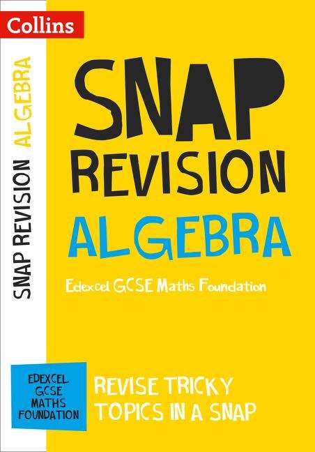 Book cover of Algebra (for papers 1, 2 AND 3): EDEXCEL GCSE 9-1 Maths Foundation (PDF) (Collins Snap Revision Ser.)