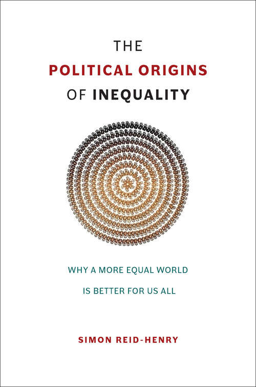 Book cover of The Political Origins of Inequality: Why a More Equal World Is Better for Us All