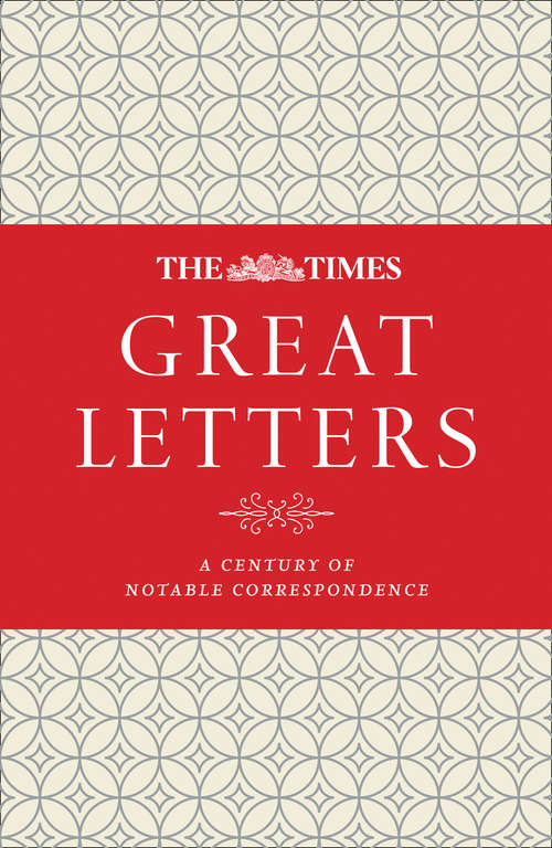 Book cover of The Times Great Letters: Notable Correspondence To The Newspaper (ePub edition)