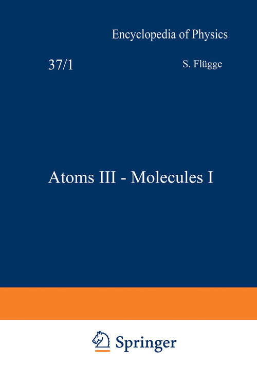 Book cover of Atoms III — Molecules I / Atome III — Moleküle I (1959) (Handbuch der Physik   Encyclopedia of Physics: 7 / 37 / 1)