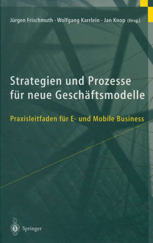Book cover of Strategien und Prozesse für neue Geschäftsmodelle: Praxisleitfaden für E- und Mobile Business (2001)