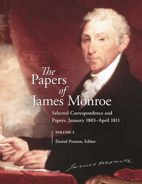 Book cover of The Papers of James Monroe, Volume 5: Selected Correspondence and Papers, January 1803–April 1811