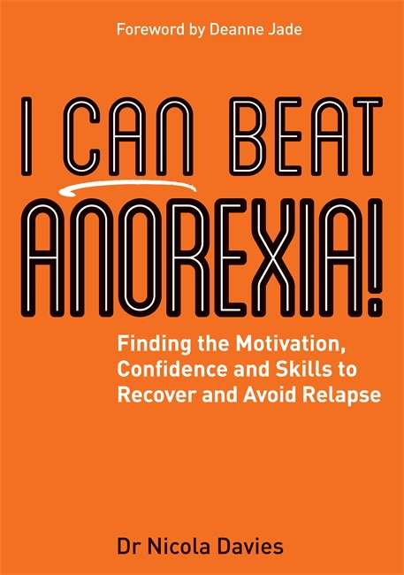 Book cover of I Can Beat Anorexia!: Finding the Motivation, Confidence and Skills to Recover and Avoid Relapse (PDF)