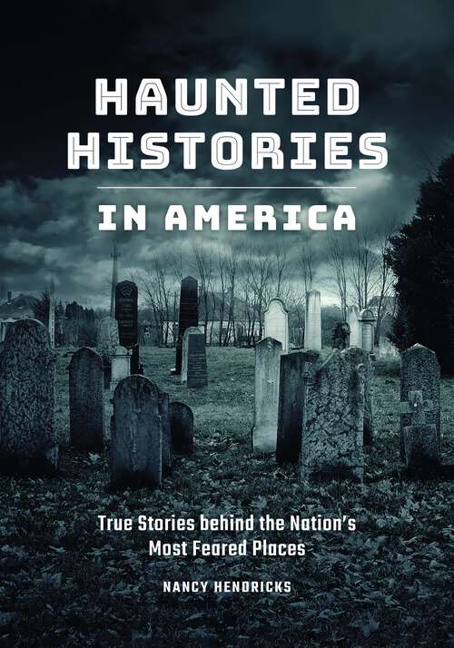 Book cover of Haunted Histories in America: True Stories behind the Nation's Most Feared Places