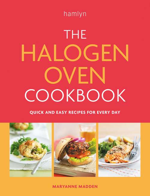 Book cover of The Halogen Oven Cookbook: Quick and easy recipes for every day