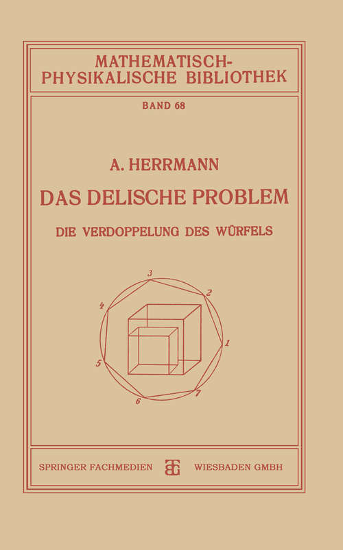 Book cover of Das Delische Problem: Die Verdoppelung des Würfels (pdf) (1. Aufl. 1927) (Mathematisch-physikalische Bibliothek)
