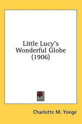 Book cover of Little Lucy's Wonderful Globe