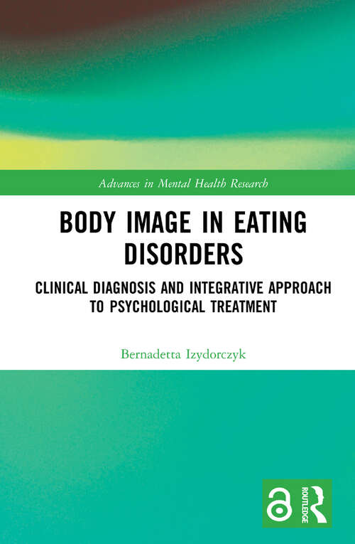 Book cover of Body Image in Eating Disorders: Clinical Diagnosis and Integrative Approach to Psychological Treatment (Advances in Mental Health Research)