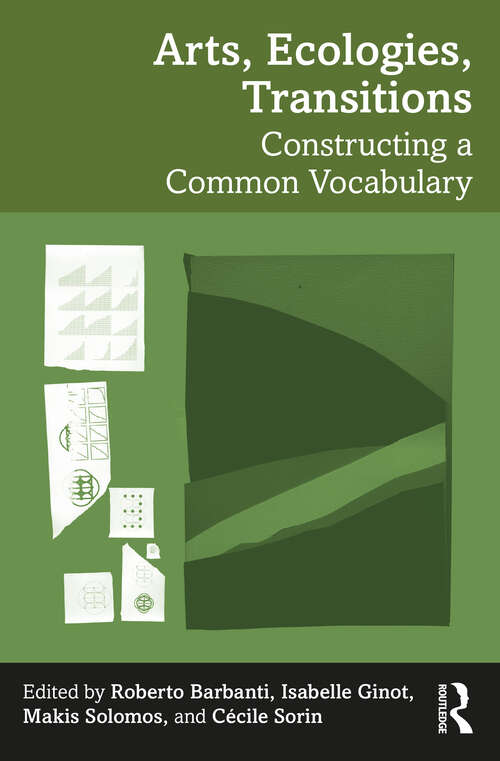 Book cover of Arts, Ecologies, Transitions: Constructing a Common Vocabulary
