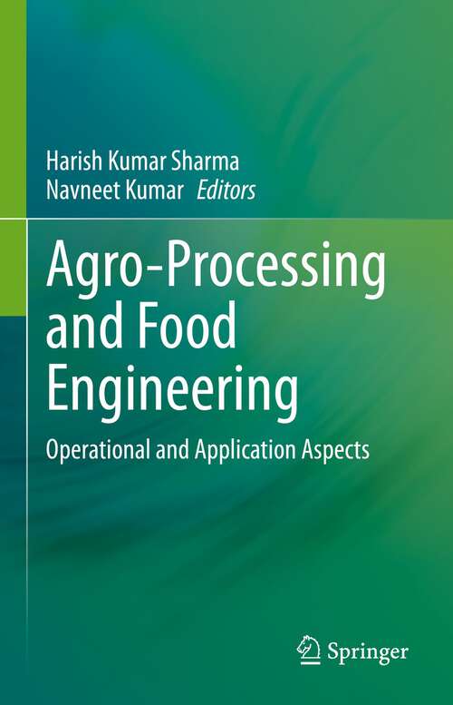 Book cover of Agro-Processing and Food Engineering: Operational and Application Aspects (1st ed. 2022)