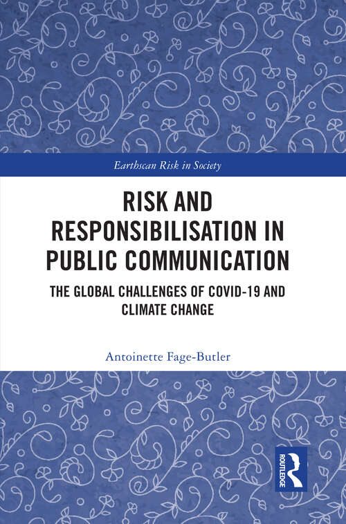 Book cover of Risk and Responsibilisation in Public Communication: The Global Challenges of COVID-19 and Climate Change (Earthscan Risk in Society)