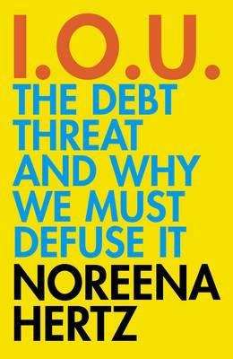 Book cover of IOU: The Debt Threat and Why We Must Defuse It (PDF)