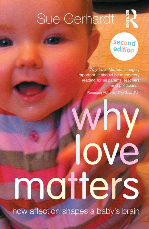 Book cover of Why Love Matters: How affection shapes a baby's brain