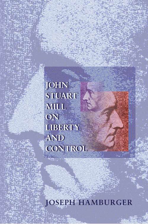 Book cover of John Stuart Mill on Liberty and Control