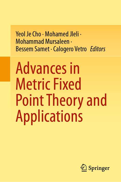 Book cover of Advances in Metric Fixed Point Theory and Applications (1st ed. 2021)