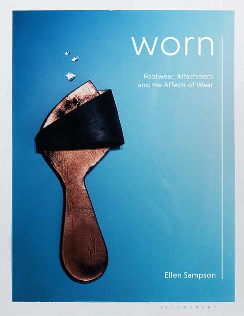 Book cover of Worn: Footwear, Attachment and the Affects of Wear