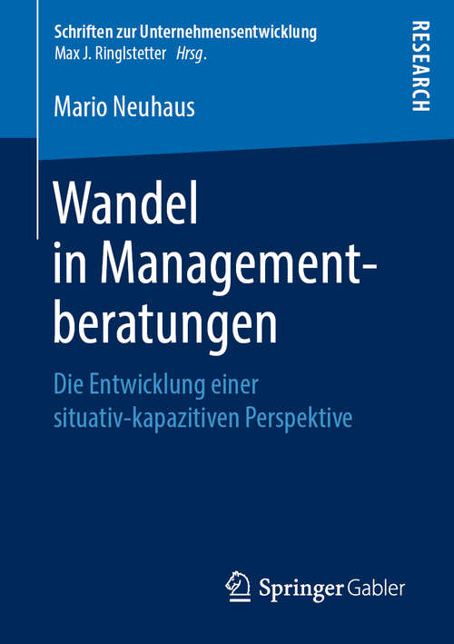 Book cover of Wandel in Managementberatungen: Die Entwicklung einer situativ-kapazitiven Perspektive (1. Aufl. 2019) (Schriften zur Unternehmensentwicklung)