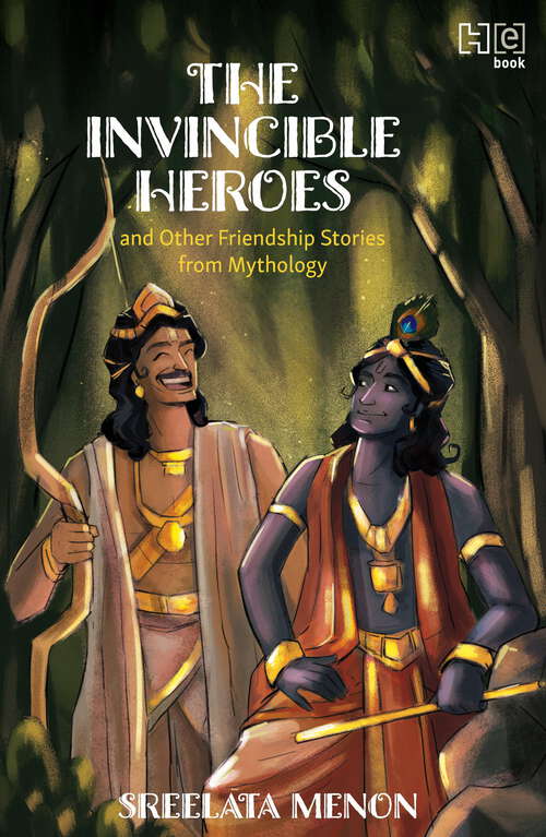 Book cover of The Invincible Heroes and Other Friendship Stories from Mythology