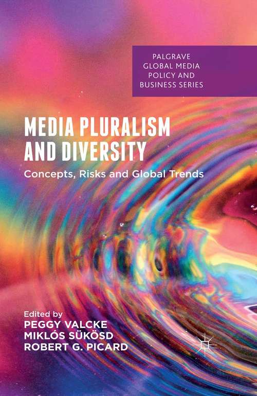 Book cover of Media Pluralism and Diversity: Concepts, Risks and Global Trends (1st ed. 2015) (Palgrave Global Media Policy and Business)
