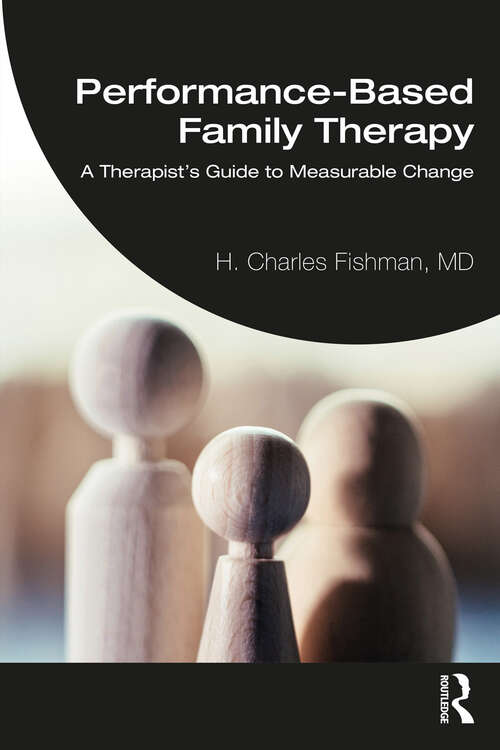 Book cover of Performance-Based Family Therapy: A Therapist’s Guide to Measurable Change