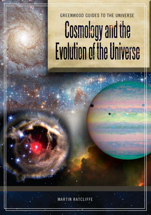 Book cover of Cosmology and the Evolution of the Universe (Greenwood Guides to the Universe)