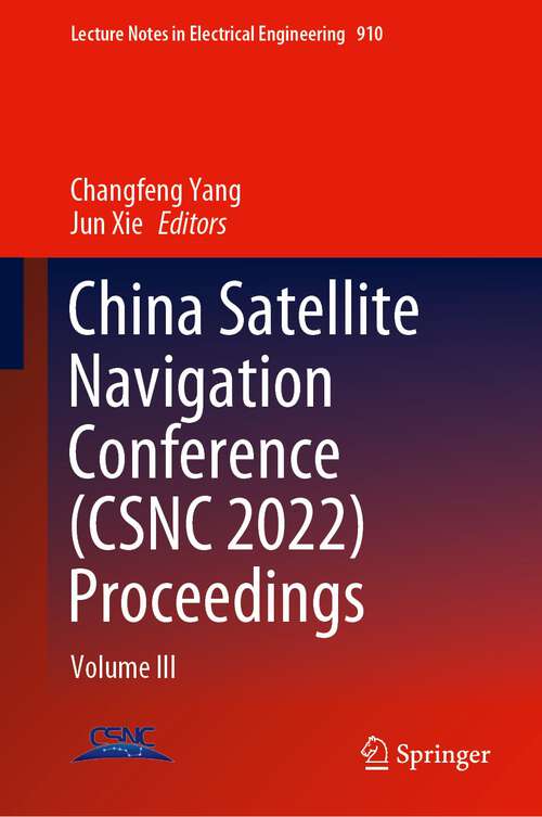 Book cover of China Satellite Navigation Conference: Volume III (1st ed. 2022) (Lecture Notes in Electrical Engineering #910)