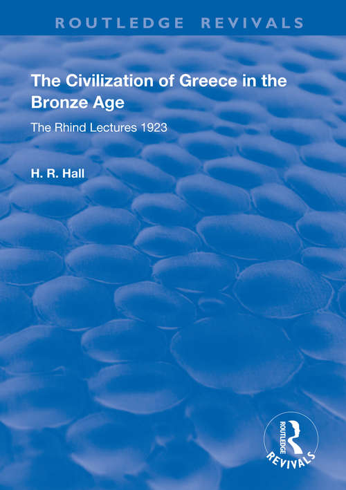 Book cover of The Civilization of Greece in the Bronze Age: The Rhind Lectures 1923 (Routledge Revivals)
