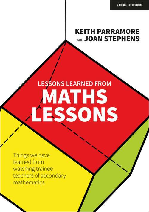 Book cover of Lessons learned from maths lessons: Things We Have Learned From Watching Trainee Teachers Of Secondary Mathematics