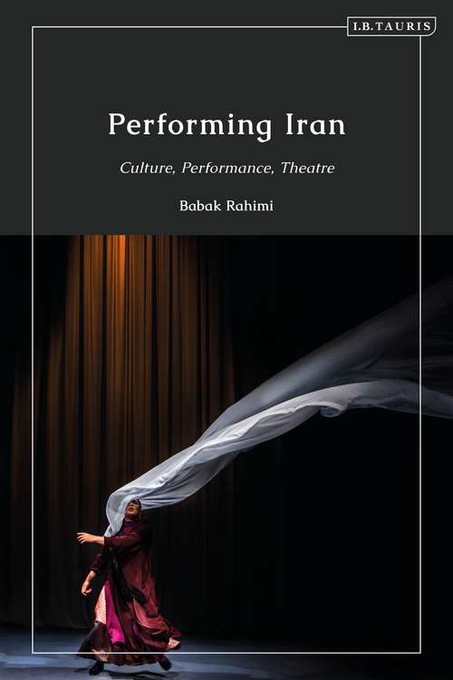 Book cover of Performing Iran: Culture, Performance, Theatre