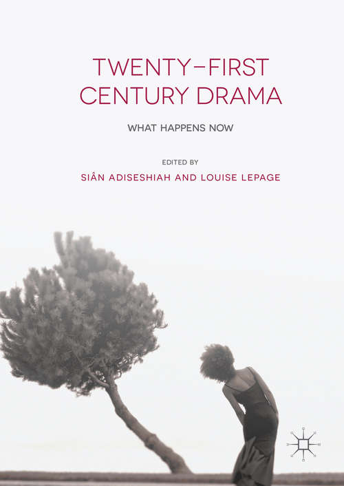 Book cover of Twenty-First Century Drama: What Happens Now (1st ed. 2016)