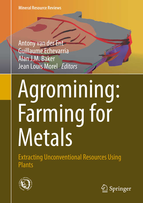 Book cover of Agromining: Extracting Unconventional Resources Using Plants (Mineral Resource Reviews)