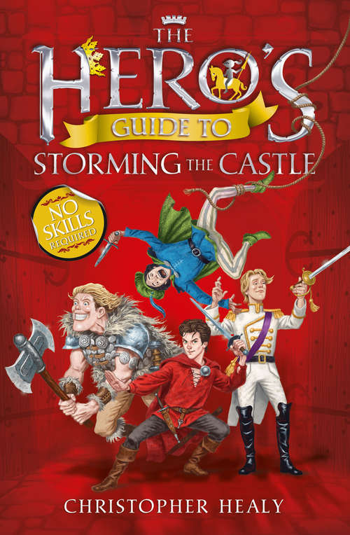 Book cover of The Hero’s Guide to Storming the Castle: The Hero's Guide To Saving Your Kingdom, The Hero's Guide To Storming The Castle, The Hero's Guide To Being An Outlaw (ePub edition) (Hero's Guide Ser. #2)