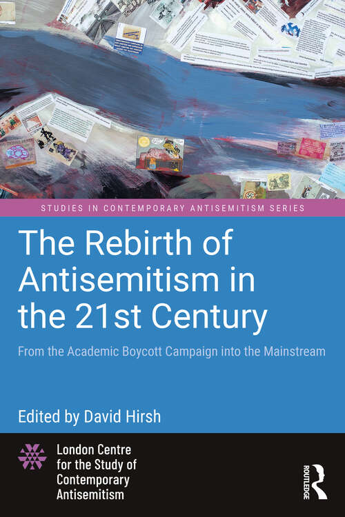 Book cover of The Rebirth of Antisemitism in the 21st Century: From the Academic Boycott Campaign into the Mainstream (Studies in Contemporary Antisemitism)