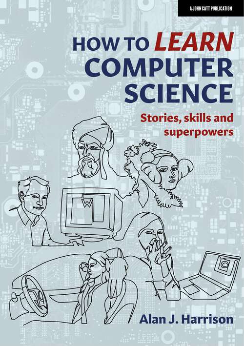 Book cover of How to Learn Computer Science: Stories, skills and superpowers