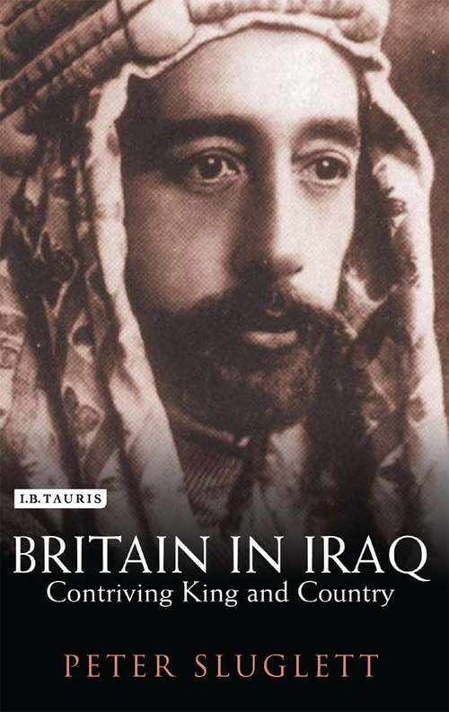Book cover of Britain in Iraq: Contriving King and Country (Library of Middle East History)