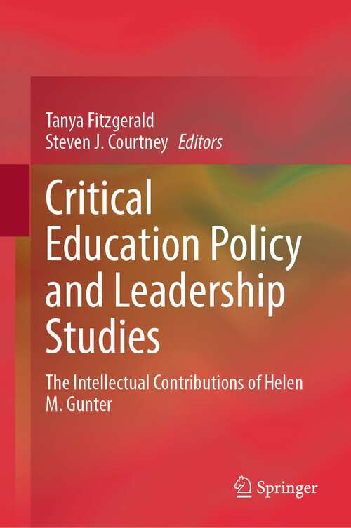 Book cover of Critical Education Policy and Leadership Studies: The Intellectual Contributions of Helen M. Gunter (1st ed. 2023)