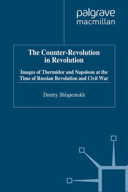 Book cover of The Counter-Revolution in Revolution: Images of Thermidor and Napoleon at the Time of the Russian Revolution and Civil War (1999)