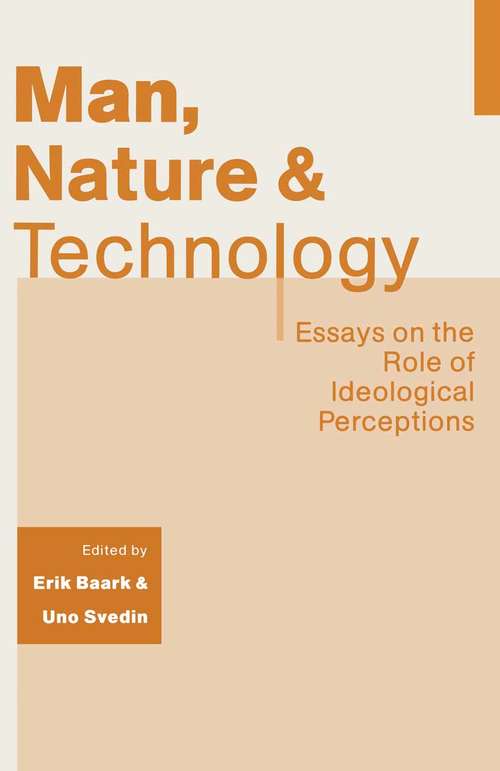 Book cover of Man, Nature and Technology: Essays on the Role of Ideological Perceptions (1st ed. 1988)