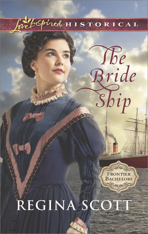 Book cover of The Bride Ship: The Heiress's Homecoming The Bride Ship (ePub First edition) (Frontier Bachelors #1)